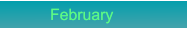 February                      February