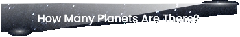 How Many Planets Are There?