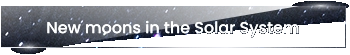New moons in the Solar System
